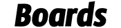 Boards